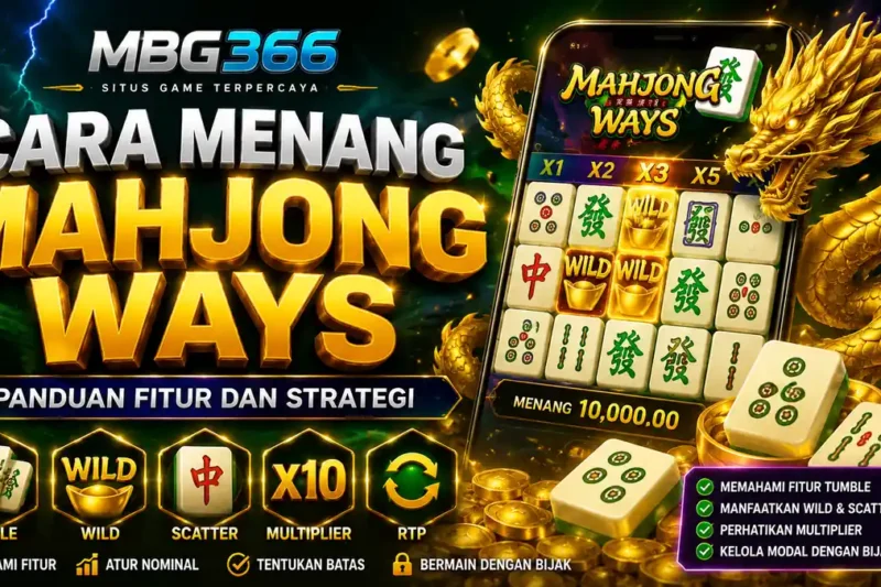 Cara Menang Mahjong Ways: Panduan Fitur dan Strategi